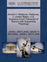 Arnold H. Midtaune, Petitioner, v. United States. U.S. Supreme Court Transcript of Record with Supporting Pleadings 1270709194 Book Cover