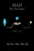 "Man" His True Essence 0997991887 Book Cover