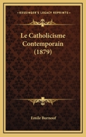 Le Catholicisme Contemporain (1879) 1148032320 Book Cover