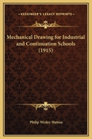 Mechanical Drawing For Industrial And Continuation Schools 0548896224 Book Cover