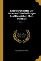 Rechtsgrundsätze Der Neuesten Entscheidungen Des Königlichen Ober-tribunals; Volume 4 1011504472 Book Cover