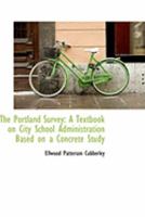 The Portland Survey: A Textbook on City School Administration Based on a Concrete Study 0530884658 Book Cover