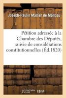 Pétition adressée à la Chambre des Députés, suivie de considérations constitutionnelles (Sciences Sociales) 2012398863 Book Cover