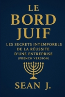 Le Bord Juif: Les Secrets Intemporels de la Réussite D'une Entreprise (French Edition) B0FWM3Z9X7 Book Cover