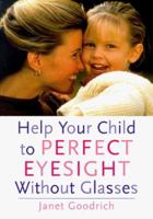Help Your Child to Perfect Eyesight Without Glasses 1863511946 Book Cover