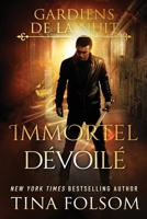 Immortel Dévoilé (Les Gardiens de la Nuit) (French Edition) B0F7XY3B5D Book Cover