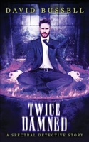 Twice Damned: An Uncanny Kingdom Urban Fantasy 1795032758 Book Cover