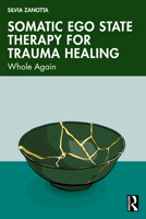 Somatic Ego State Therapy™ for Trauma Healing: Whole Again 1032608102 Book Cover