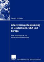 Altersvorsorgebesteuerung in Deutschland, USA Und Europa: Eine Okonomische Und Steuerrechtliche Analyse 3824480492 Book Cover