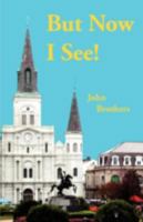 But Now I See! 0595533248 Book Cover