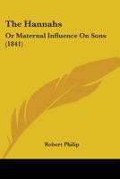 The Hannahs; Or, Maternal Influence on Sons 1165794845 Book Cover