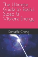 The Ultimate Guide to Restful Sleep & Vibrant Energy B0F1GRZW9X Book Cover