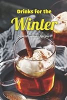 Drinks for the Winter: Favorite Winter Recipes: Recipes You'll Love This Winter. B0B92V9HZD Book Cover