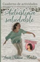 Autoestima saludable: Cuaderno de actividades para mejora tu autoestima y la de tu hijo. (Spanish Edition) 1690991704 Book Cover