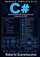 MANUALE COMPLETO DI C#: Dai fondamenti alla programmazione moderna con .NET (Elettronica. Manuali e Laboratori) (Italian Edition) B0H4YWLNVH Book Cover
