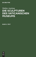Walther Amelung: Die Sculpturen Des Vaticanischen Museums. Band 2, Text 311106154X Book Cover