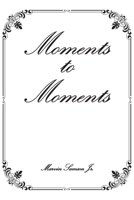 Moments to Moments 1639611347 Book Cover