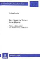 Das Lernen Mit Bildern in Der Chemie: Aktion Und Interaktion Von Wahrnehmen Und Denken 3631320477 Book Cover