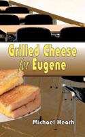 Grilled Cheese for Eugene 057818530X Book Cover