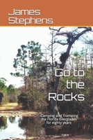 Go to the Rocks: Camping and Tramping the Florida Everglades for Eighty Years B08J5BD6FH Book Cover