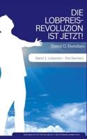 DIE LOBPREISREVOLUZION IST JETZT! Band 1: LOB: DIE GENESIS (German Edition) 191862643X Book Cover