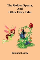 The Golden Spears, And Other Fairy Tales 936987206X Book Cover