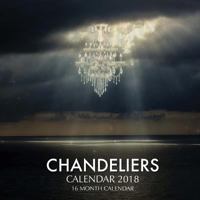 Chandeliers Calendar 2018: 16 Month Calendar 1981687084 Book Cover