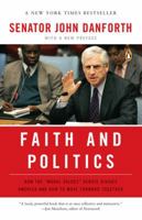 Faith and Politics: How the "Moral Values" Debate Divides America and How to Move Forward Together 0670037877 Book Cover