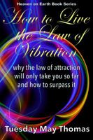 How to Manifest with the Law of Vibration - why the law of attraction will only take you so far and how to surpass it 0998815225 Book Cover
