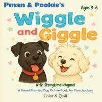 Pman & Pookie's Wiggle & Giggle: A Sweet Rhyming Dog Picture Book For Preschoolers Ages 3-6 (The Adventures of Pman & Pookie) B0F7FBPHR9 Book Cover