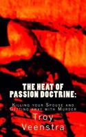 The Heat of Passion Doctrine: Killing Your Spouse and Getting Away with Murder 1461053595 Book Cover