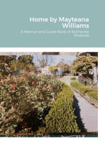 Home: A Memoir and Guide Book of Blytheville Arkansas 1312690119 Book Cover