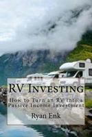 RV Investing: How to Turn an RV Into a Passive Income Investment 153706486X Book Cover