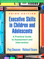 Executive Skills in Children and Adolescents: A Practical Guide to Assessment and Intervention (Practical Intervention In The Schools)
