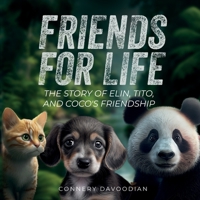 Friends for Life.: The Story of Elin, Tito, and Coco's Friendship B0BW31G6WL Book Cover