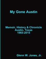 My Gone Austin . . . Retrospective 1965-2015 1365432181 Book Cover
