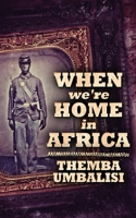 When We're Home in Africa 4867473820 Book Cover