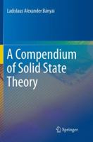 A Compendium of Solid State Theory 3030087441 Book Cover