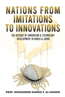 Nations from Imitations to innovations: The history of innovation & technology Development in Korea & Japan 1734628782 Book Cover