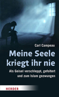Meine Seele Kriegt Ihr Nie: ALS Geisel Verschleppt, Gefoltert Und Zum Islam Gezwungen 3451379643 Book Cover