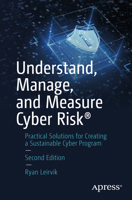 Understand, Manage, and Measure Cyber Risk: Practical Solutions for Creating a Sustainable Cyber Program 1484293185 Book Cover