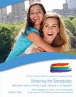 Smashing the Stereotypes: What Does It Mean to Be Gay, Lesbian, Bisexual, or Transgender? 1422218740 Book Cover