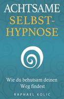 Achtsame Selbsthypnose: Wie du behutsam deinen Weg findest 1530224284 Book Cover