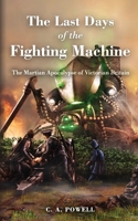 The Last Days of the Fighting Machine: The Martian Apocalypse of Victorian Britain 1699225877 Book Cover