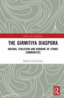 The Girmitiya Diaspora: Origins, Evolution and Bonding of Ethnic Communities (South Asia Migrations) 1041122675 Book Cover