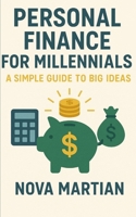 Personal Finance for Millennials: A Simple Guide to Big Ideas B0F7GCY16X Book Cover