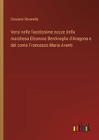 Versi nelle faustissime nozze della marchesa Eleonora Bentivoglio d'Aragona e del conte Francesco Maria Aventi (Italian Edition) 3385071119 Book Cover