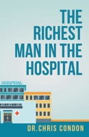 The Richest Man in the Hospital 1959608606 Book Cover