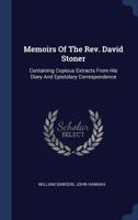 Memoirs of the Rev. David Stoner: Containing Copious Extracts From his Diary and Epistolary Correspondence 1017700893 Book Cover