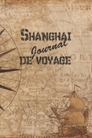 Shanghai Journal de Voyage: 6x9 Carnet de voyage I Journal de voyage avec instructions, Checklists et Bucketlists, cadeau parfait pour votre s�jour en Shanghai et pour chaque voyageur. 1699179921 Book Cover